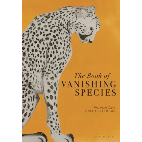 The Book of Vanishing Species: Illustrated Lives