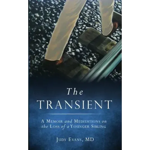 The Transient: A Memoir and Meditations on the Loss of a Younger Sibling