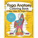 Yoga Anatomy Coloring Book: A New View At Yoga Poses