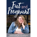 Fat and Pregnant