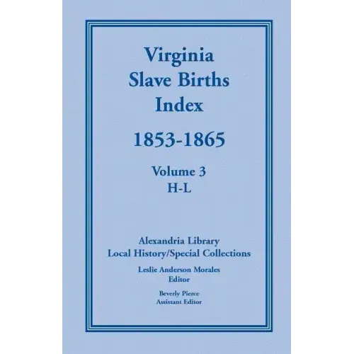 Virginia Slave Births Index, 1853-1865, Volume 3, H-L