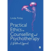 Practical Ethics in Counselling and Psychotherapy: A Relational Approach