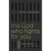 The God Who Fights for You: How He Shows Up in Your Suffering