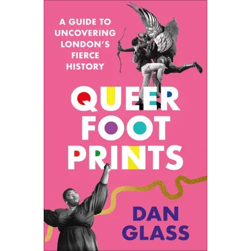 Queer Footprints: A Guide to Uncovering London's Fierce History