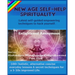 New Age Self-help Spirituality: Latest self-guided empowering techniques to hack yourself.: -100+ holistic, alternative concise everyday lessons & sec