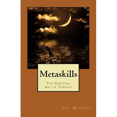 Metaskills: The Spiritual Art of Therapy