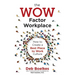 The WOW Factor Workplace: How to Create a Best Place to Work Culture