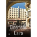 Cinematic Cairo: Egyptian Urban Modernity from Reel to Real