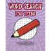 Word Search For Teens: Fun Brain Teasers Book For Teens, Search And Find Puzzles For Kids, Teen Word Search Puzzle Book