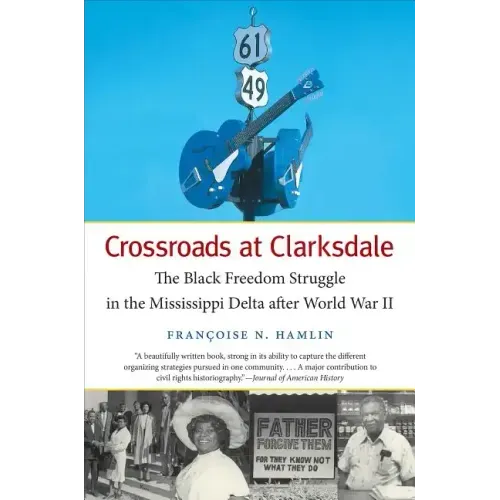 Crossroads at Clarksdale: The Black Freedom Struggle in the Mississippi Delta after World War II