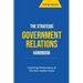 The Strategic Government Relations Handbook: Improving Performance at this Non-market Arena