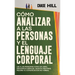 Cómo Analizar a las Personas y el Lenguaje Corporal: Lee A Las Personas Como Un Libro, Decodifica Señales, Detecta Mentiras, Mejora Tu Comunicación No