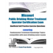Missouri Public Drinking Water Treatment Operator Certification Exam Unofficial Self Practice Exercise Questions: covering Fundamental Treatment Knowl