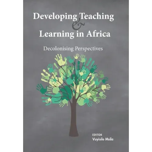 Developing Teaching and Learning in Africa: Decolonising Perspectives