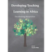 Developing Teaching and Learning in Africa: Decolonising Perspectives