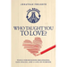 Who Taught You to Love?: Tools for Building Belonging, Safe Spaces, and a Life of Purpose