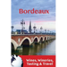 Bordeaux: Wines, Wineries, Tasting & Travel