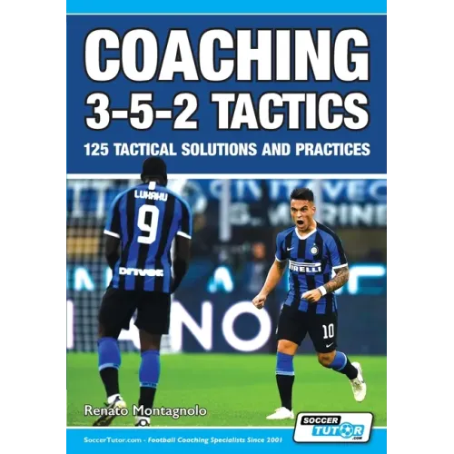 Coaching 3-5-2 Tactics - 125 Tactical Solutions & Practices