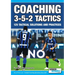 Coaching 3-5-2 Tactics - 125 Tactical Solutions & Practices