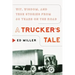 A Trucker's Tale: Wit, Wisdom, and True Stories from 60 Years on the Road