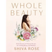 Whole Beauty: Daily Rituals and Natural Recipes for Lifelong Beauty and Wellness