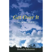 Get Over It: (maybe not all of it)