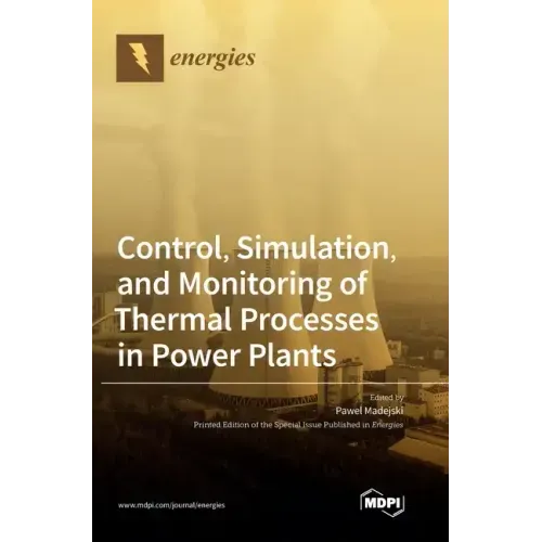 Control, Simulation, and Monitoring of Thermal Processes in Power Plants