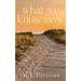 What We Know Now