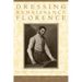 Dressing Renaissance Florence: Families, Fortunes, and Fine Clothing