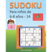 Sudoku para niños de 6 - 8 años - Lleva los rompecabezas de sudoku contigo dondequiera que vayas - 14