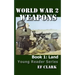 World War 2 Weapons Book 1: Land
