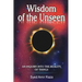 Wisdom of the Unseen: An Inquiry into the Reality of Things