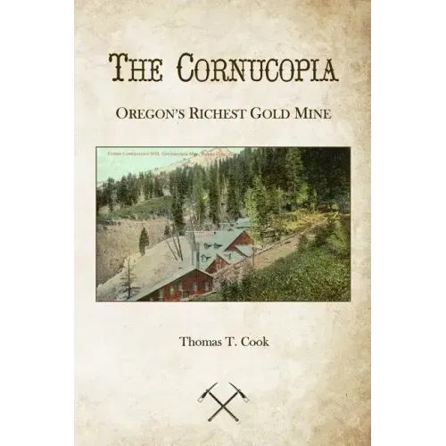 Cornucopia: Oregon's Richest Mine