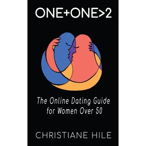 One + One >2: The Online Dating Guide for Women Over 50