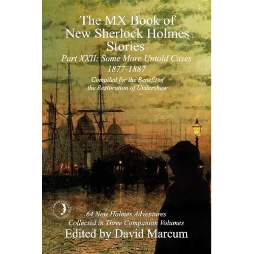 The MX Book of New Sherlock Holmes Stories Some More Untold Cases Part XXII: 1877-1887