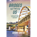 Bridges Between US: A Pathway to Unity Through Faith, Empathy & Mutual Understanding