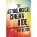 The Astrological Cinema Ride: A Cosmic Take On Contemporary Cinema