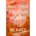 And Then the Gray Heaven