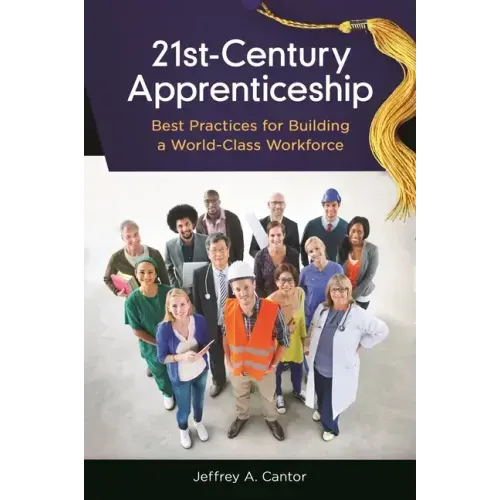 21st-Century Apprenticeship: Best Practices for Building a World-Class Workforce