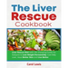 The Liver Rescue Cookbook: Liver Rescue Diet with Life-changing Foods for Everyone to Lose Weight Permanently, Cure Fatty Liver, Have Better Skin