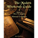 The Modern Witchcraft Guide: 2 Books in 1: Wicca For Beginners + Witchcraft For Beginners