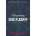 Rediscovering Discipleship: Making Jesus' Final Words Our First Work