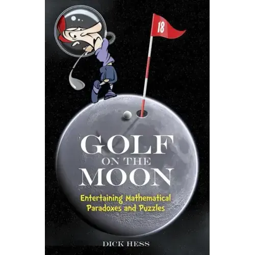Golf on the Moon: Entertaining Mathematical Paradoxes and Puzzles