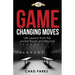 Game Changing Moves: Life Lessons from the Locker Room and Beyond