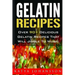 Gelatin Recipes: Over 90+ Delicious Gelatin Recipes That Will Jiggle To Music