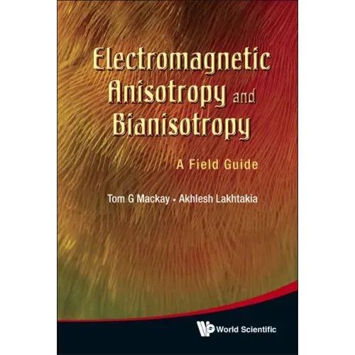 Electromagnetic Anisotropy and Bianisotropy: A Field Guide
