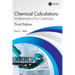 Chemical Calculations: Mathematics for Chemistry, Third Edition