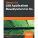 Hands-On GUI Application Development in Go