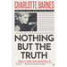 Nothing But The Truth: An enigmatic and disturbingly believable psychological thriller