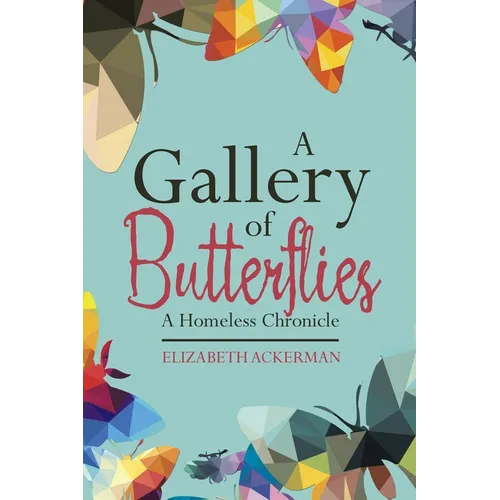 A Gallery of Butterflies: A Homeless Chronicle
